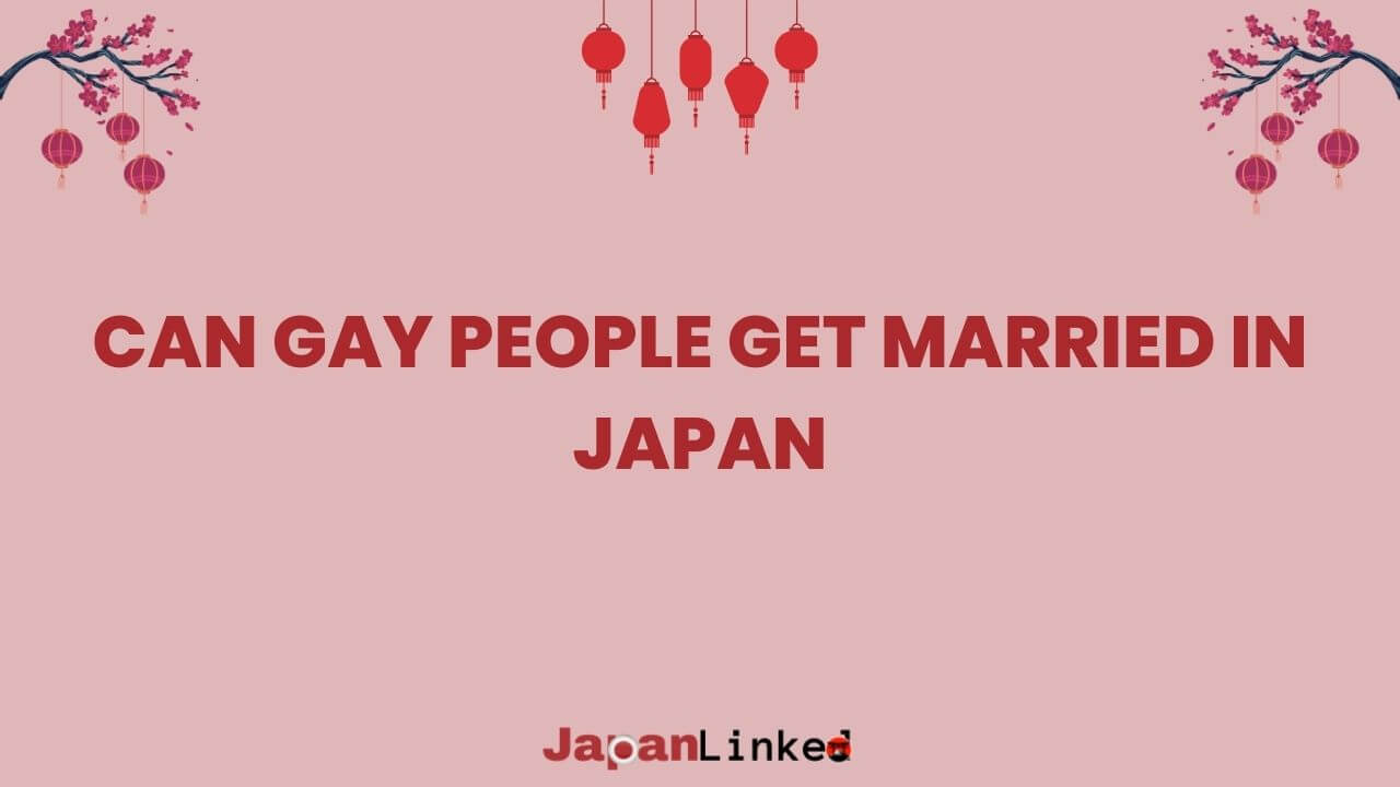 Can Gay People Get Married in Japan? Courts Say Yes, Law Says No