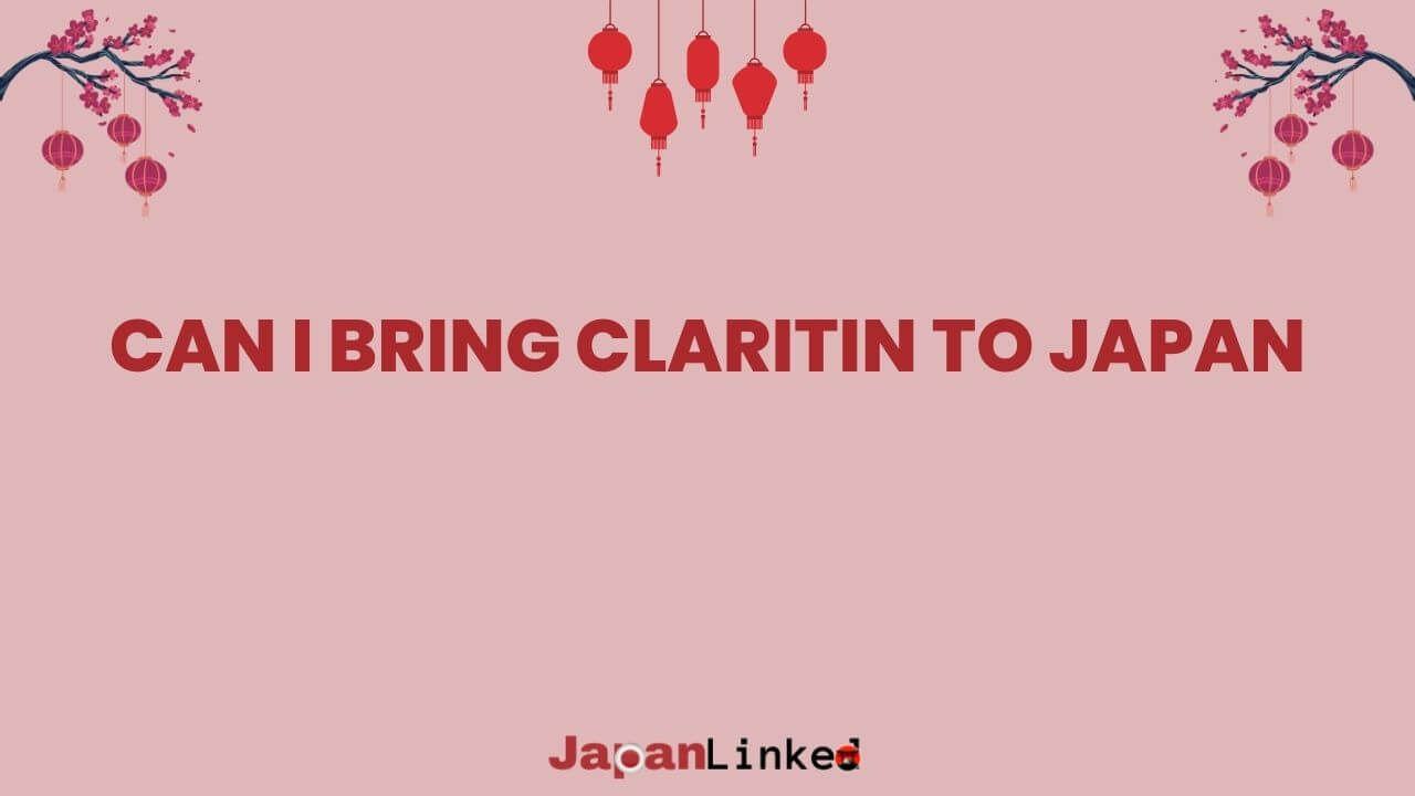 Can I Bring Claritin to Japan? Your Best Guide to Allergy Meds Abroad
