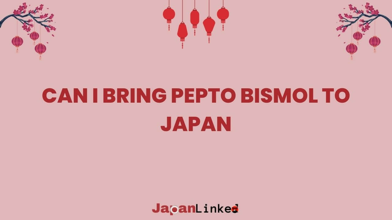 Can I Bring Pepto-Bismol to Japan? The Shocking Truth for Travelers