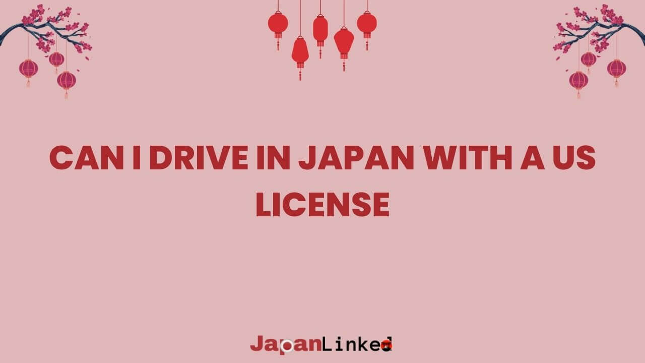 Can I Drive in Japan with a US License? Avoid Fines and Enjoy the Open Road