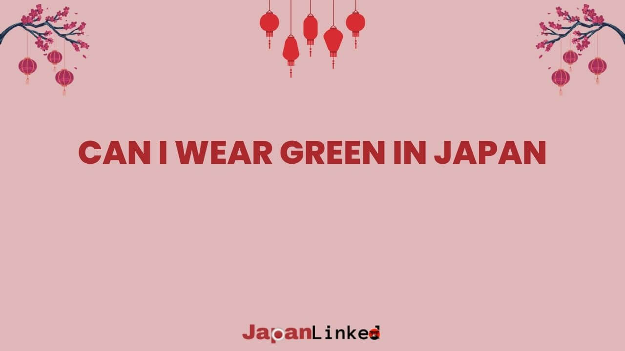 Can I Wear Green in Japan? Discover the Cultural Richness Behind Midori Fashion