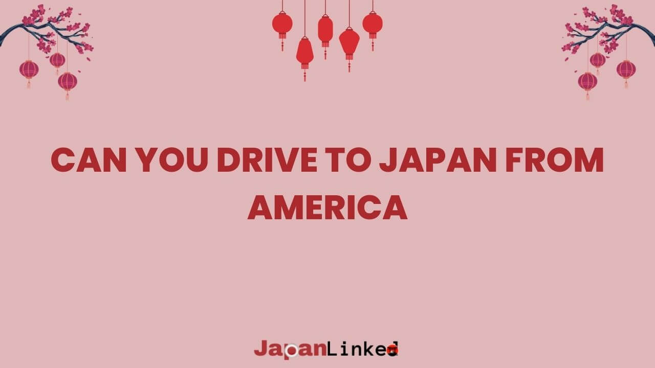 Can You Drive to Japan from America? Debunking Myths and Exploring Alternatives for Car Lovers