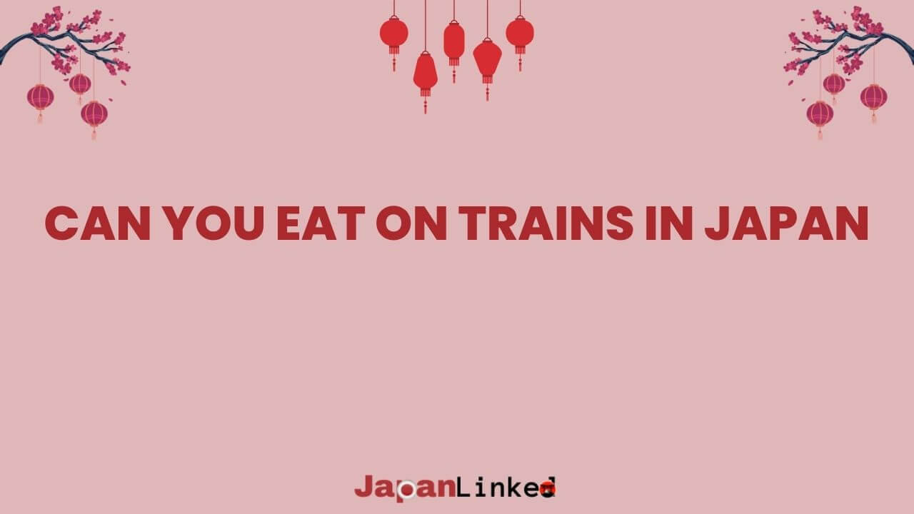 Can You Eat on Trains in Japan? A Tasty Guide to Rail Dining Etiquette