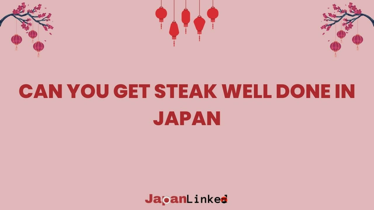 Can You Get Steak Well Done in Japan? A Sizzling Guide to Dining Etiquette