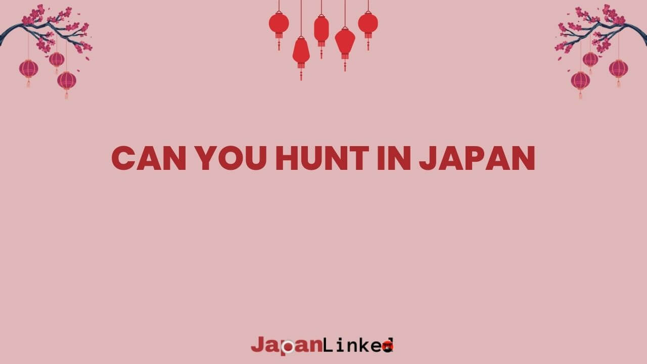 Can You Hunt in Japan? An Experts Guide to Hunting Laws and Practices