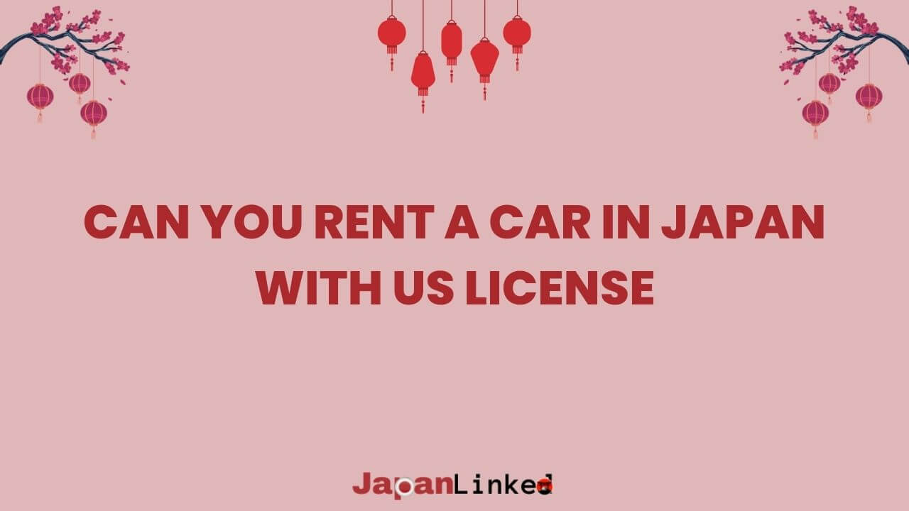Can You Rent a Car in Japan with US License? Your Guide to Japanese Road Trips