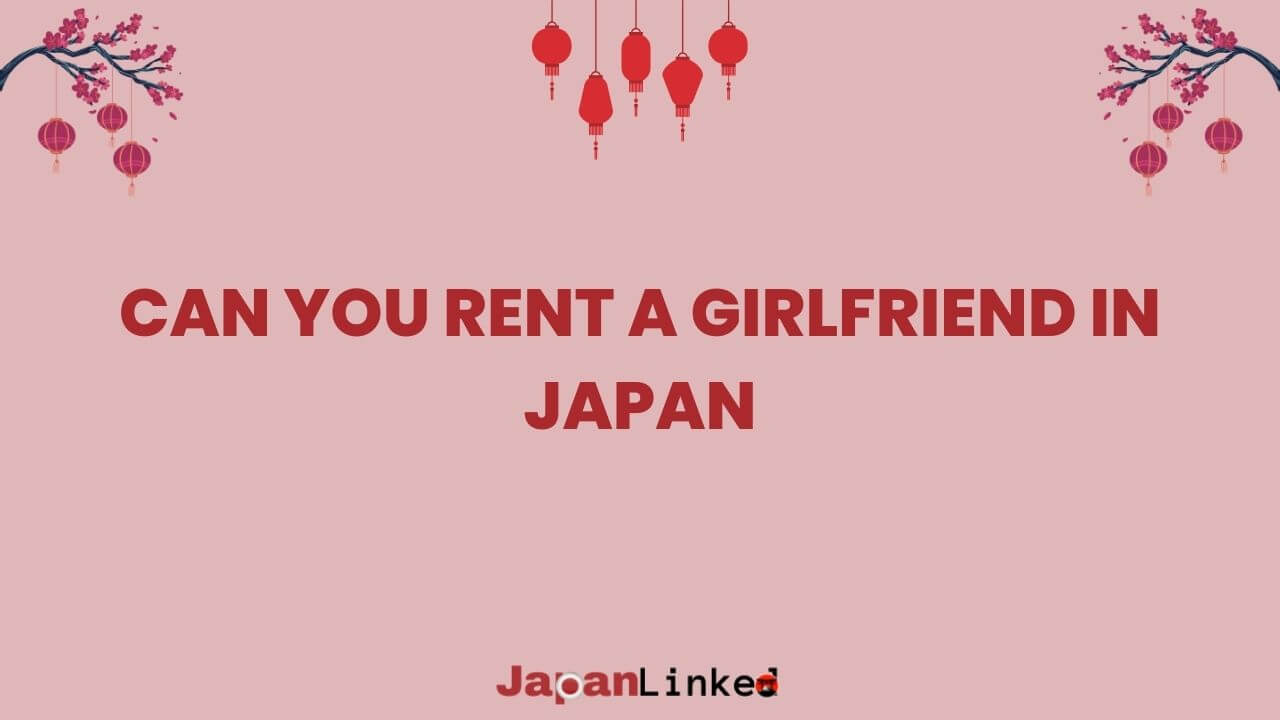 Can You Rent a Girlfriend in Japan? Exploring Tokyo's Companionship Culture
