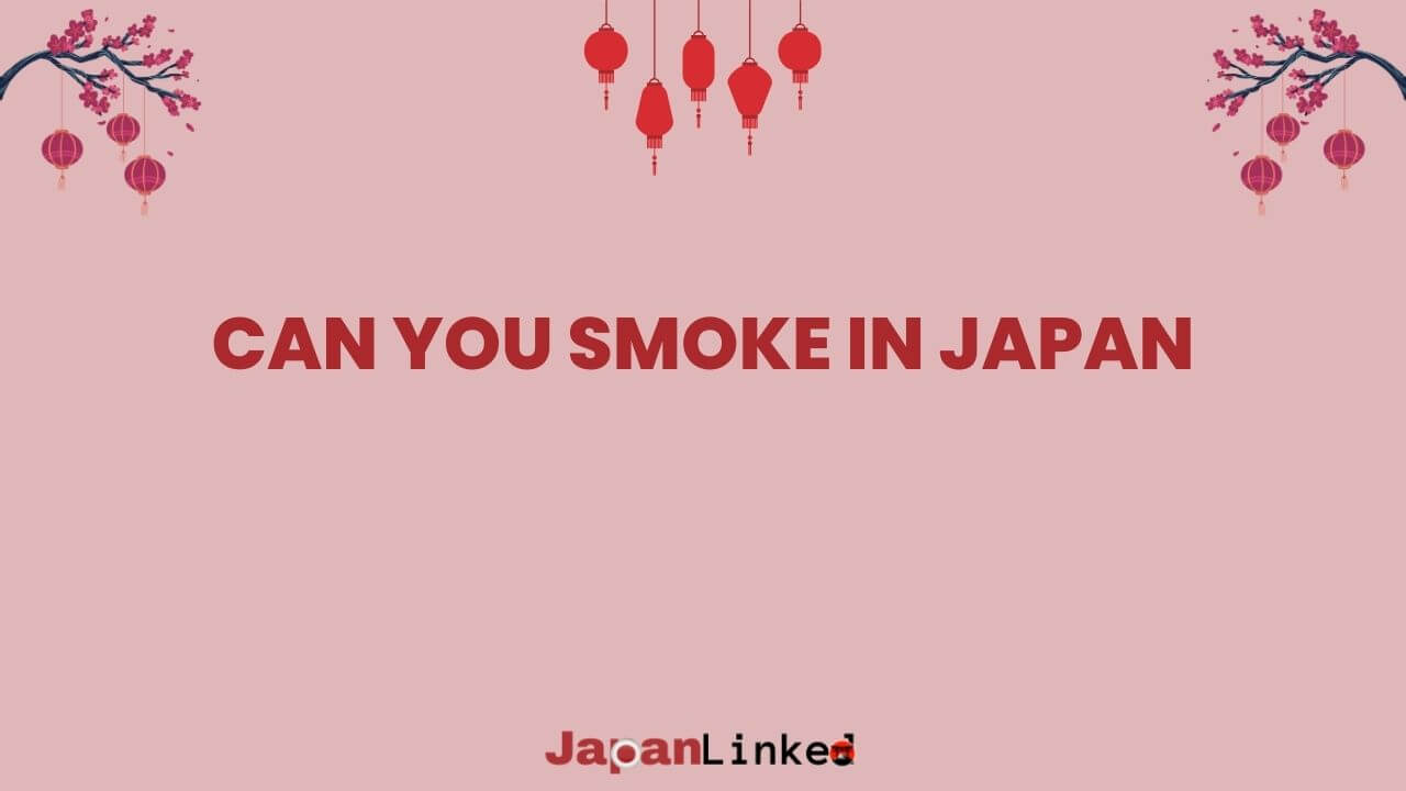 Can You Smoke in Japan? Insider's Guide to Lighting Up Legally