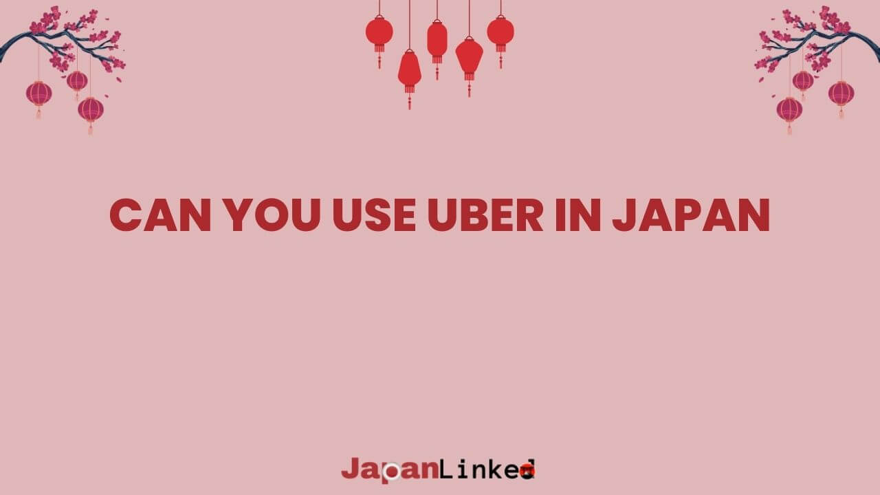 Can You Use Uber in Japan? The Complete Guide for Travelers