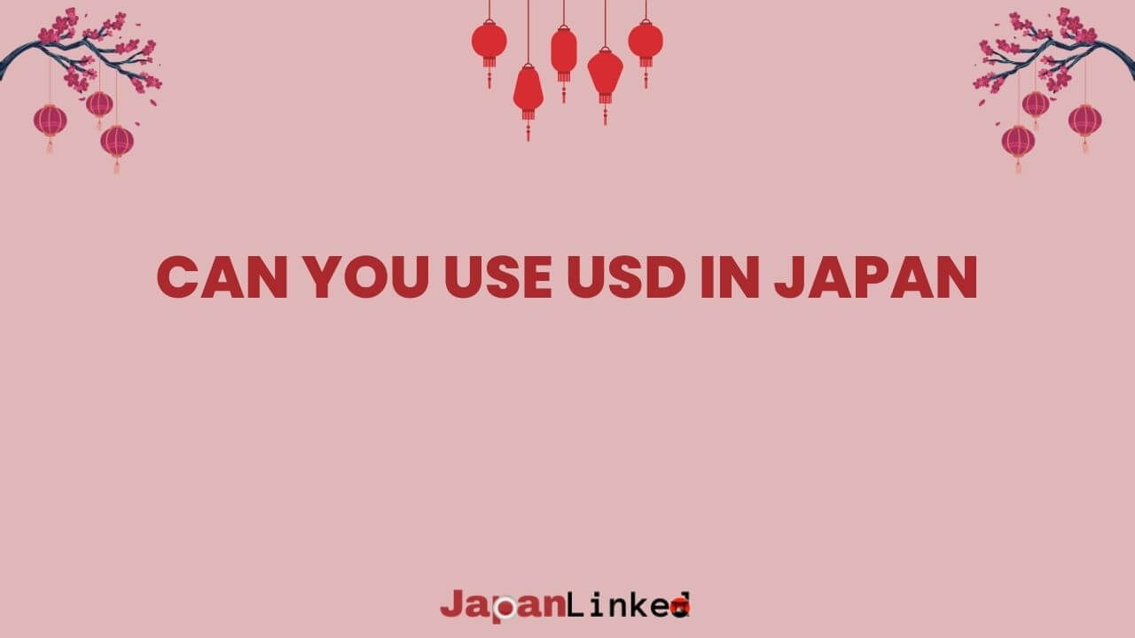 Can You Use USD in Japan? Essential Money Tips for Your Trip