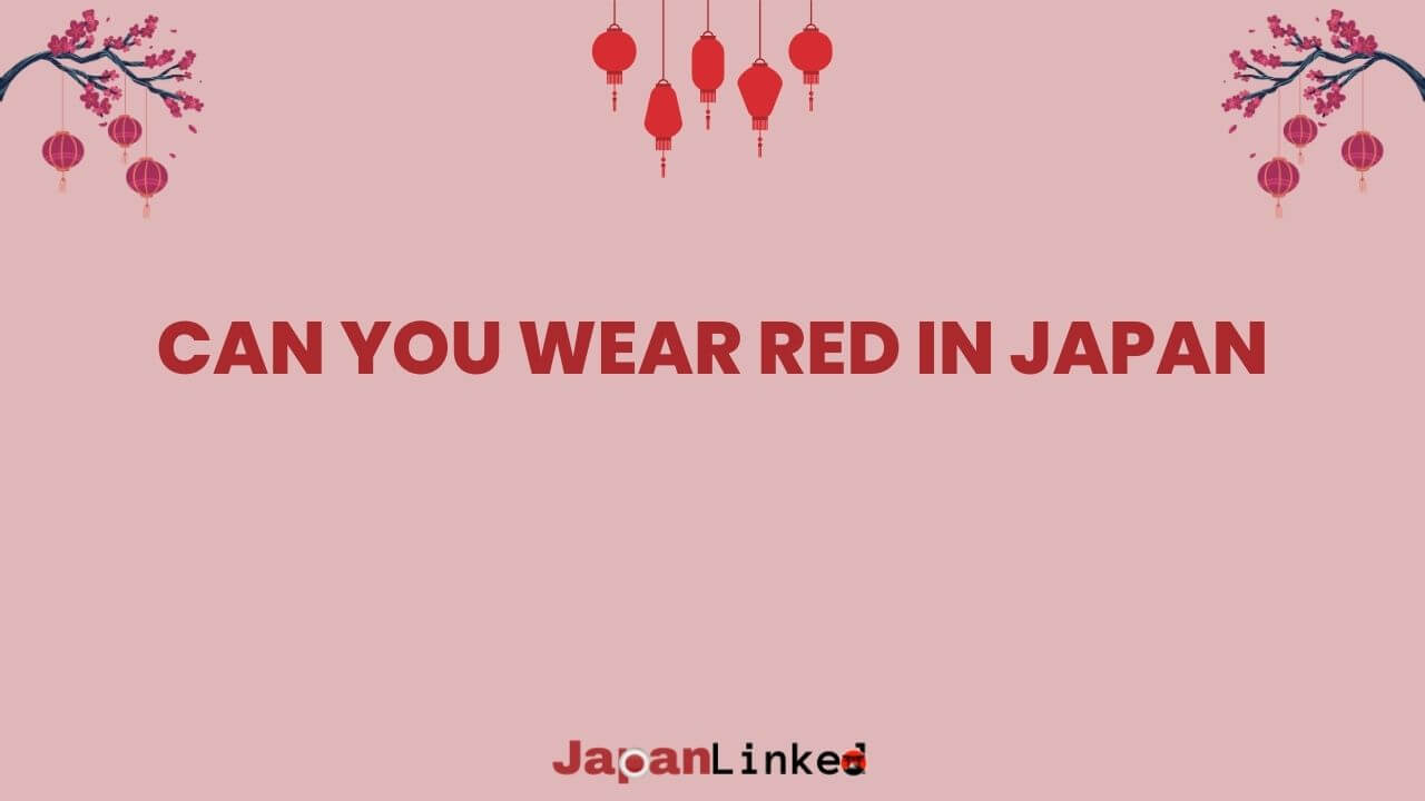 Can You Wear Red in Japan? A Traveler's Guide to Embracing Scarlet Fashion