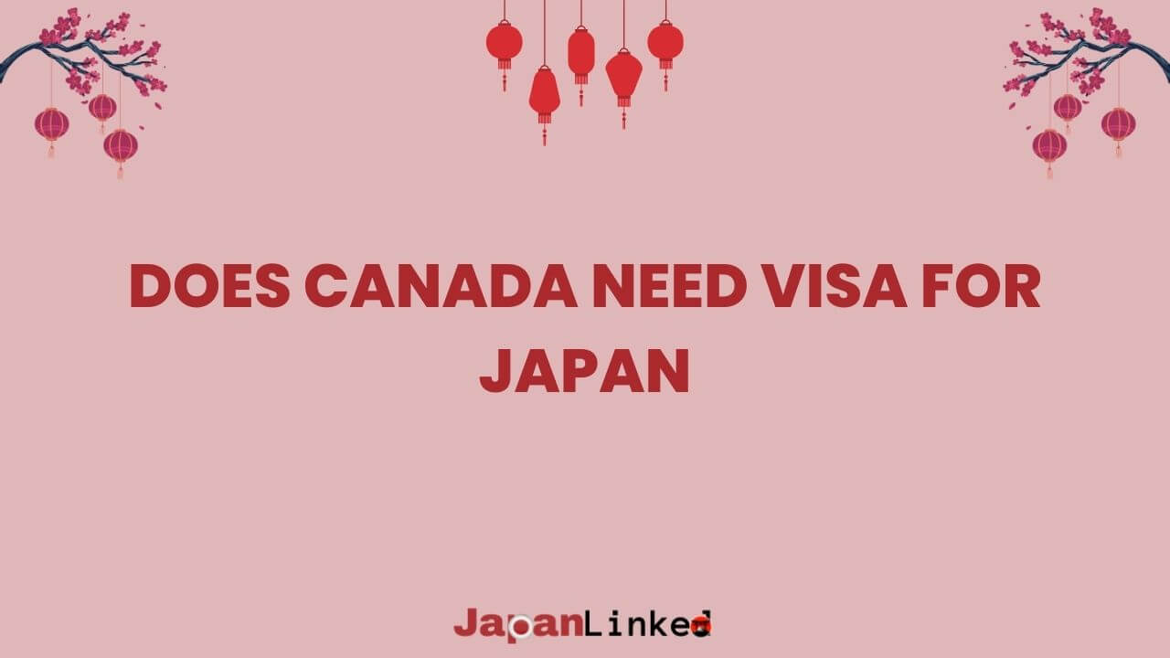 Does Canada Need Visa for Japan? Your Ultimate Guide to Hassle-Free Travel