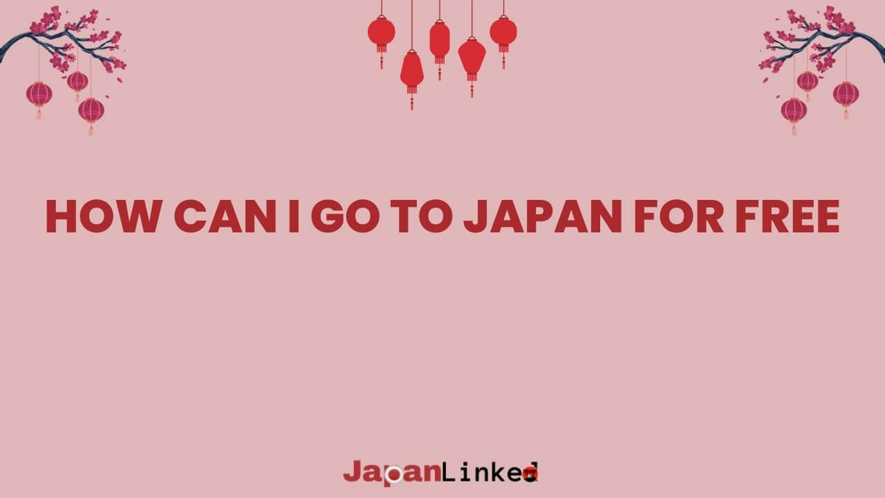 How Can I Go to Japan for Free? 5 Savvy Traveler Secrets Revealed