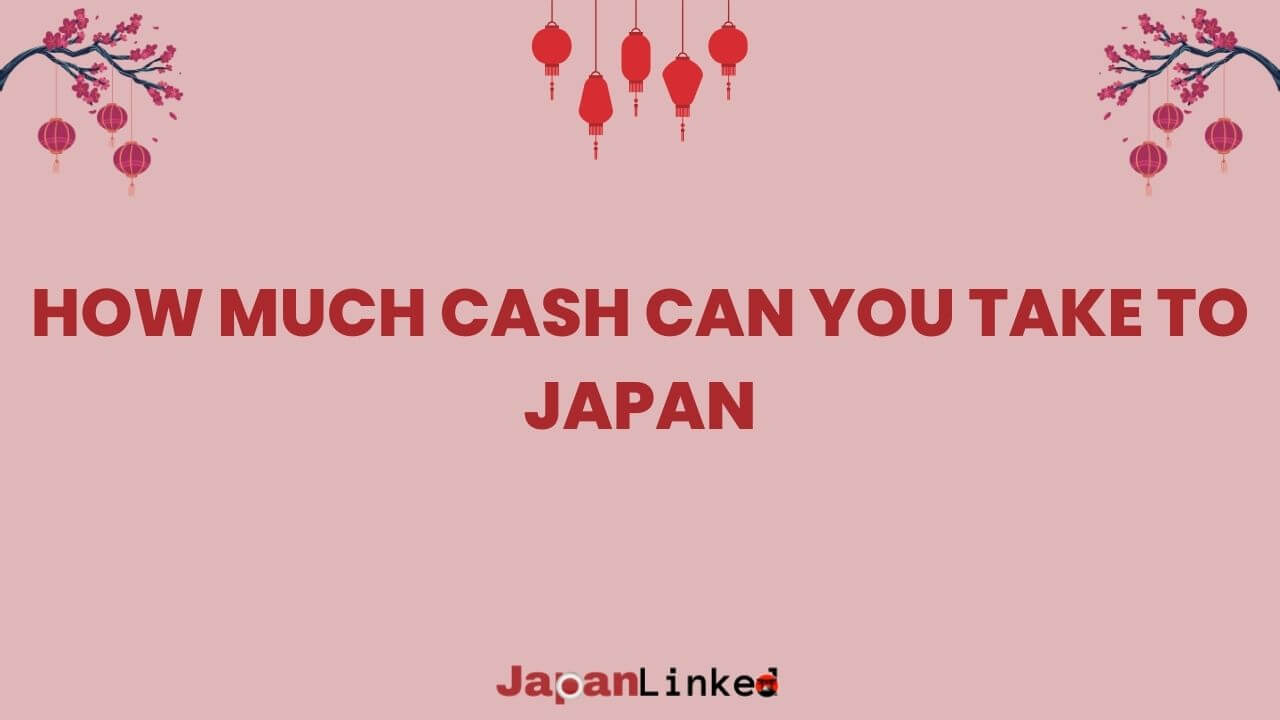 How Much Cash Can You Take to Japan? Your Guide to Customs Rules
