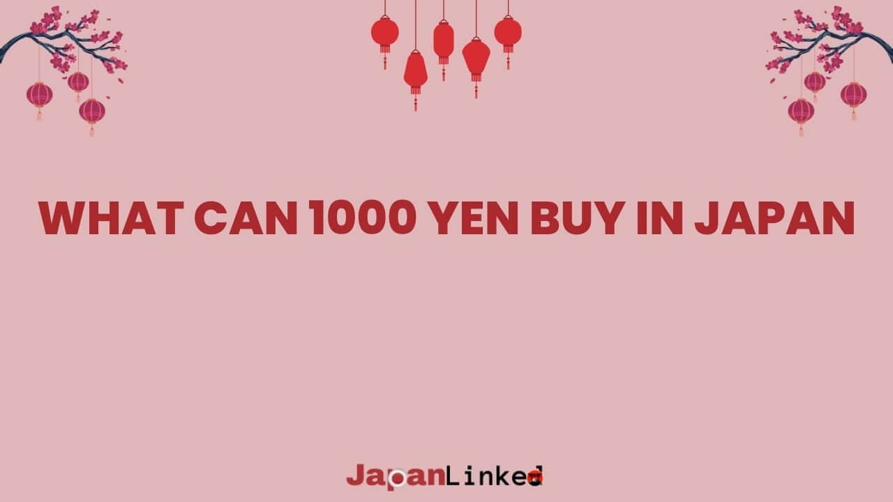 What Can 1000 Yen Buy in Japan? A Budget-Friendly Guide