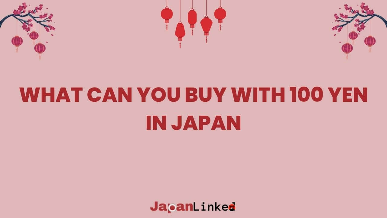 What Can You Buy with 100 Yen in Japan? Budget Treasures & Hidden Gems