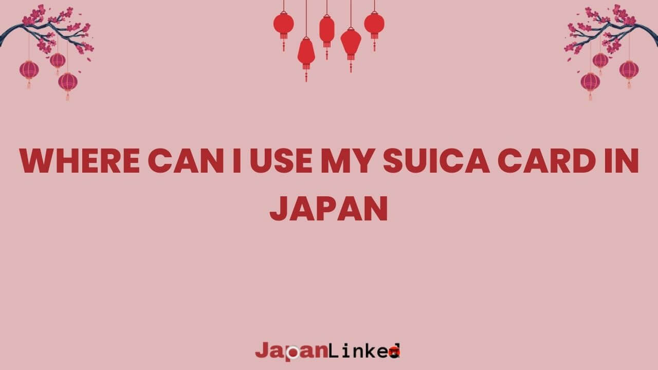 Where Can I Use My Suica Card in Japan? From Trains to Treats - Your Complete Guide
